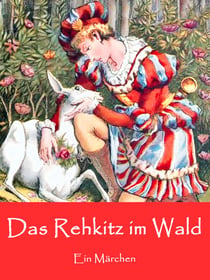 Das Rehkitz im Wald - Ein Märchen (illustriert)