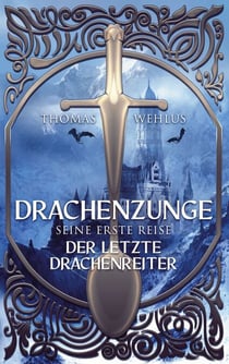 Drachenzunge - Seine erste Reise - Der letzte Drachenreiter