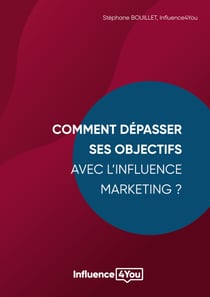 Comment dépasser ses objectifs avec l'Influence Marketing ? - Influence Marketing et Performance