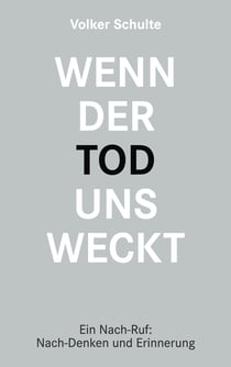 Wenn der Tod uns weckt - Der andere Nach-Ruf: Ein Nach-Denken