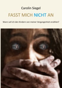 Fasst mich nicht an - Wann soll ich den Kindern von meiner Vergangenheit erzählen?
