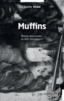 Muffins - Roman obsessionnel en trois mouvements