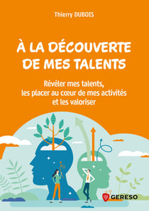 À la découverte de mes talents ! - Révéler mes talents, les placer au coeur de mes activités et les valoriser
