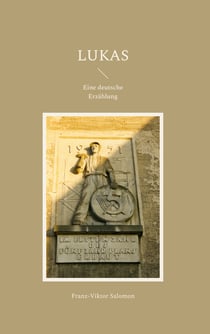 Lukas - Eine deutsche Erzählung