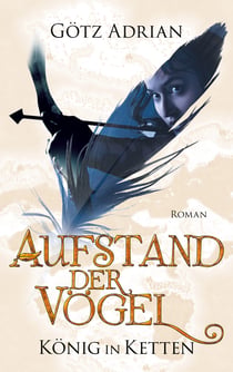 Aufstand der Vögel - König in Ketten