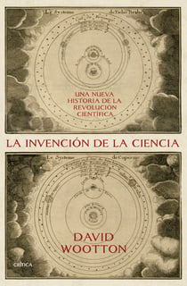 La invención de la ciencia - Una nueva historia de la Revolución Científica