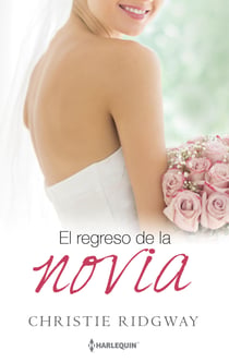 El regreso de la novia - El mejor regalo para San Valentín, una novela de Harlequin