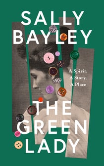 The Green Lady - A Spirit, A Story, A Place