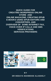 Quick Guide for Creating Wordpress Websites, Creating EPUB E-books, and Overview of  Some eFax,  VOIP and SMS Services