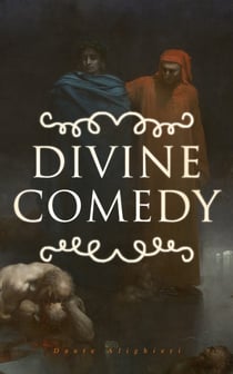 Divine Comedy - All 3 Books in One Edition – Inferno, Purgatorio & Paradiso