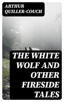 The White Wolf and Other Fireside Tales