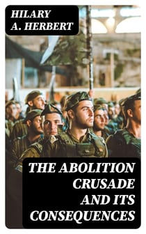 The Abolition Crusade and Its Consequences - Four Periods of American History