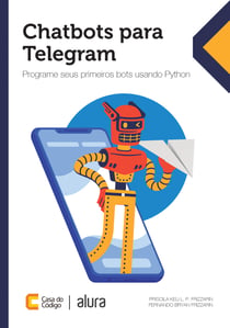 Chatbots para Telegram - Programe seus primeiros bots usando Python