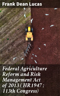 Federal Agriculture Reform and Risk Management Act of 2013 ( HR1947 ; 113th Congress)