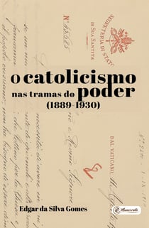 O catolicismo nas tramas do poder - (1889-1930)