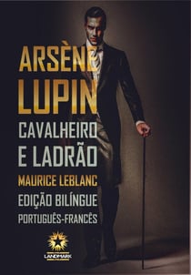 Arsène Lupin: Cavalheiro e Ladrão - Edição bilíngue português-francês