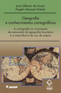 Geografia e conhecimentos cartográficos - A cartografia no movimento de renovação da geografia brasileira e a importância do uso de mapas