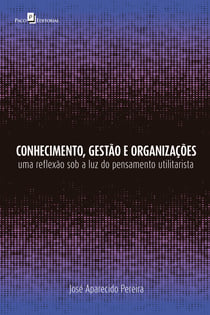 Conhecimento, gestão e organizações - Uma reflexão sob a luz do pensamento utilitarista