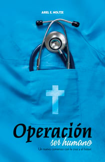 Operación ser humano - Un nuevo comienzo con la cruz y el bisturí