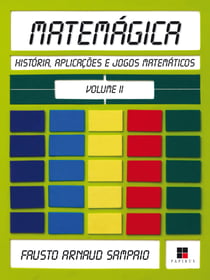 Matemágica - História, aplicações e jogos matemáticos - Volume II