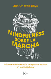 Mindfulness sobre la marcha - Prácticas de meditación que puedes realizar en cualquier lugar