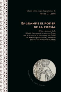 "Es grande el poder de la poesía" - El libro segundo de la Relación historiada de las solemnes fiestas que se hicieron en la muy noble y leal Ciudad de México al glorioso padre y esclarecido patriarca san Pedro Nolasco (1633)