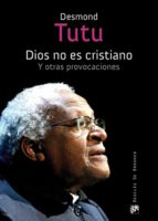 Dios no es cristiano - Y otras provocaciones