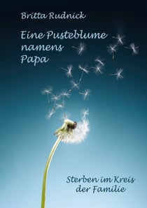 Eine Pusteblume namens Papa - Sterben im Kreis der Familie