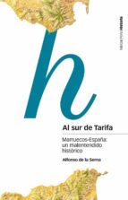 Al sur de Tarifa - Marruecos-España:  un malentendido histórico