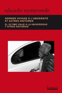 Dernier voyage à l'université et autres histoires/El último viaje a la universidad y otras historias - Édition bilingue - Edición bilingüe - Édition bilingue - Edición bilingüe