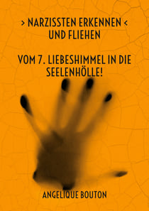 Narzissten erkennen und fliehen - Vom 7. Liebeshimmel in die Seelenhölle!