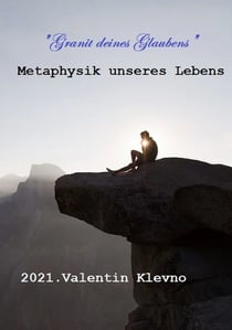 Granit deines Glaubens - Metaphysik unseres Lebens