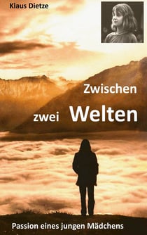 Zwischen zwei Welten - Passion eines jungen Mädchens