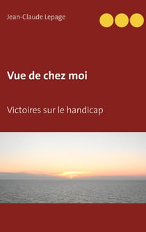 Vue de chez moi - Victoires sur le handicap