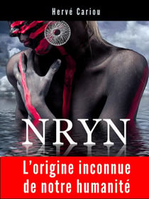 NRYN : L'origine inconnue de notre humanité - Notre humanité est-elle la première sur Terre?