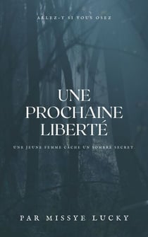 Une prochaine liberté - raconter par Missye Lucky du vrai prénom Perle