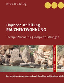 Rauchentwöhnung - Anleitung für 3 Hypnose-Sitzungen