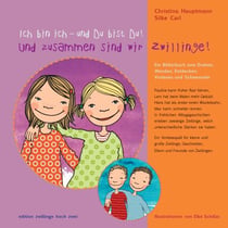 Ich bin ich - und Du bist Du! Und zusammen sind wir Zwillinge! - Ein Bilderbuch zum Drehen, Wenden, Entdecken, Vorlesen und Schmunzeln