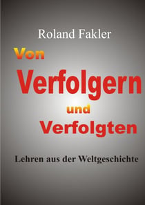 Von Verfolgern und Verfolgten - Lehren aus der Weltgeschichte