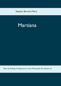 Martiana - Über die Anfänge: Prolegomena zu einer Philosophie der Genesis  (3)