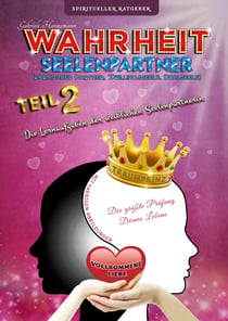 Wahrheit Seelenpartner Teil 2 (karmischer Partner, Zwillingsseele, Dualseele) - Die Lernaufgaben der weiblichen Seelenpartnerin (Gebundene Ausgabe mit farbigen Abbildungen)