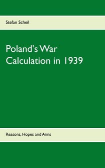 Poland's War Calculation in 1939 - Reasons, Hopes and Aims