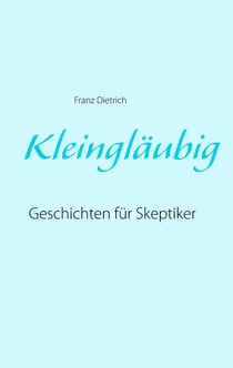 Kleingläubig - Geschichten für Skeptiker