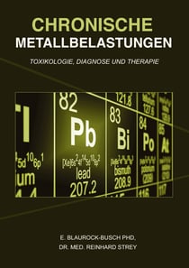 Chronische Metallbelastungen - Toxikologie, Diagnose und Therapie
