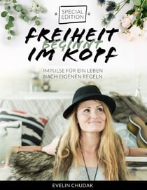Freiheit beginnt im Kopf  - Special Edition - Impulse für ein Leben nach eigenen Regeln