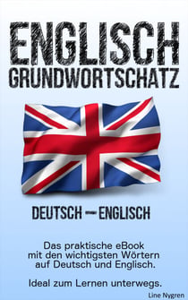 Grundwortschatz Deutsch - Englisch - Das praktische eBook mit den wichtigsten Wörtern auf Deutsch und Englisch