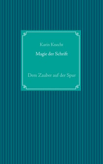Magie der Schrift - Dem Zauber auf der Spur