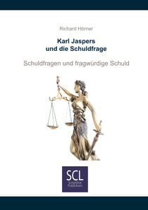 Karl Jaspers und die Schuldfrage - Schuldfragen und fragwürdige Schuld