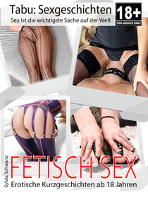 FETISCH - Sexgeschichten - Erotische Geschichten | Hart und Vulgär | Deutsch und Unzensiert