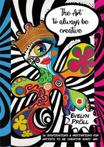 The Art to always be creative - 36 inspirations & motivations for artists to be creative every day.